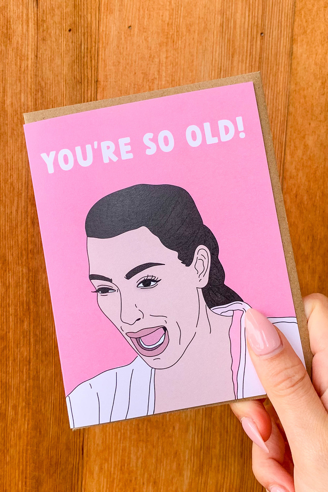 Kim You're So Old Card